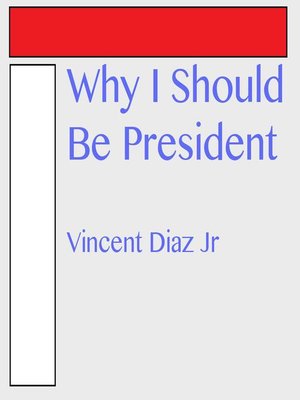 cover image of Why I Should Be President